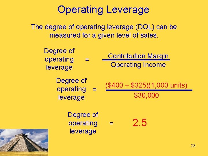 Operating Leverage The degree of operating leverage (DOL) can be measured for a given