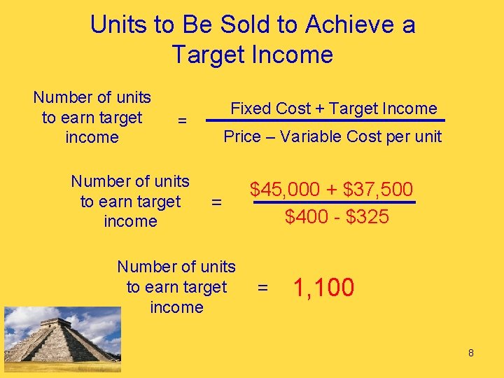 Units to Be Sold to Achieve a Target Income Number of units to earn