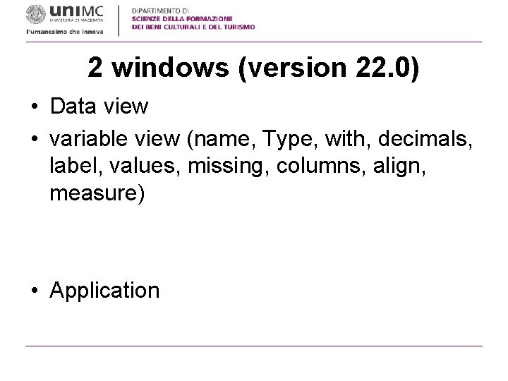 2 windows (version 22. 0) • Data view • variable view (name, Type, with,