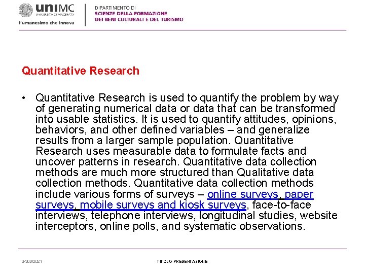 Quantitative Research • Quantitative Research is used to quantify the problem by way of