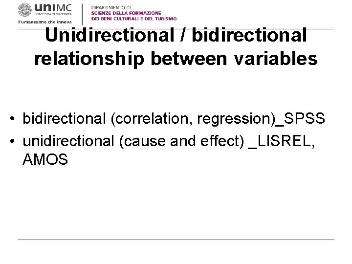Unidirectional / bidirectional relationship between variables • bidirectional (correlation, regression)_SPSS • unidirectional (cause and