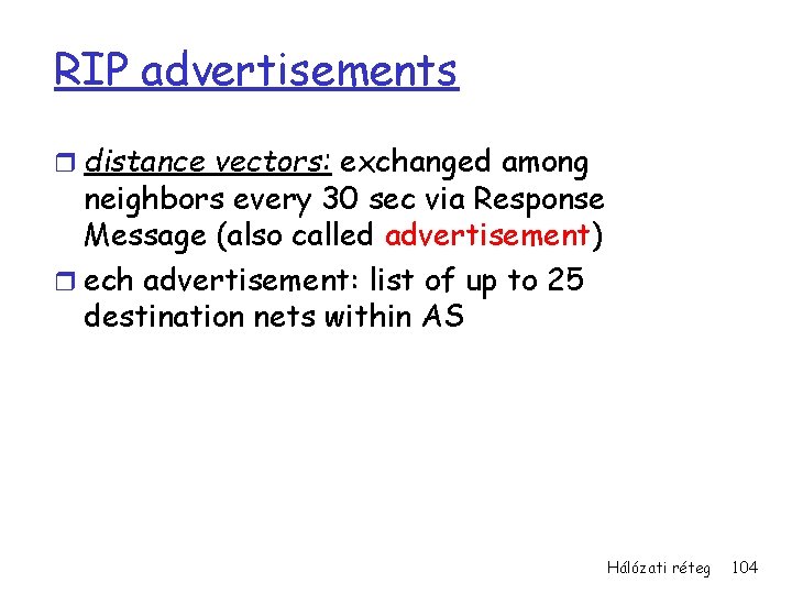 RIP advertisements r distance vectors: exchanged among neighbors every 30 sec via Response Message