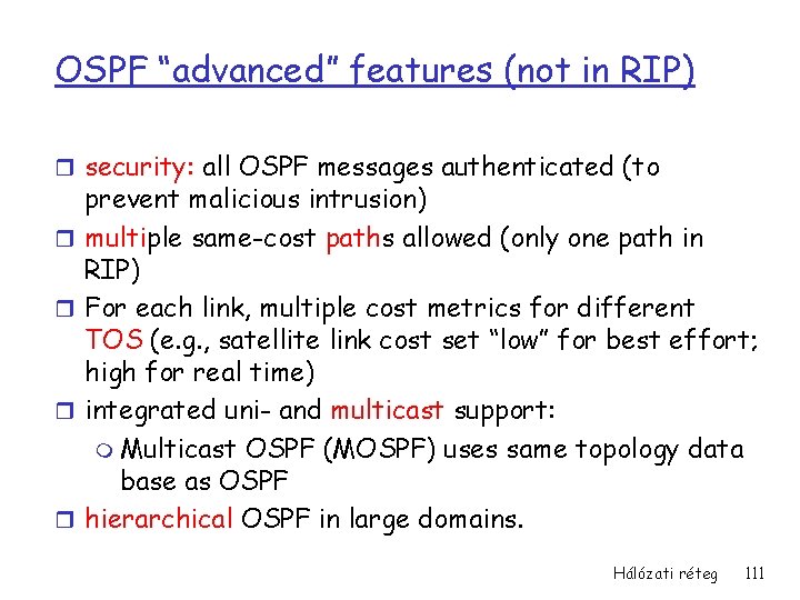 OSPF “advanced” features (not in RIP) r security: all OSPF messages authenticated (to r