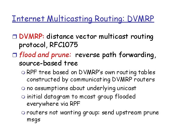 Internet Multicasting Routing: DVMRP r DVMRP: distance vector multicast routing protocol, RFC 1075 r