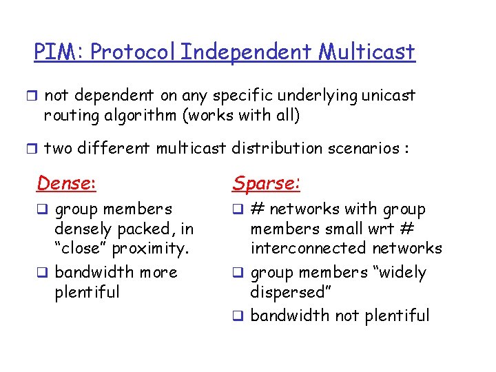 PIM: Protocol Independent Multicast r not dependent on any specific underlying unicast routing algorithm