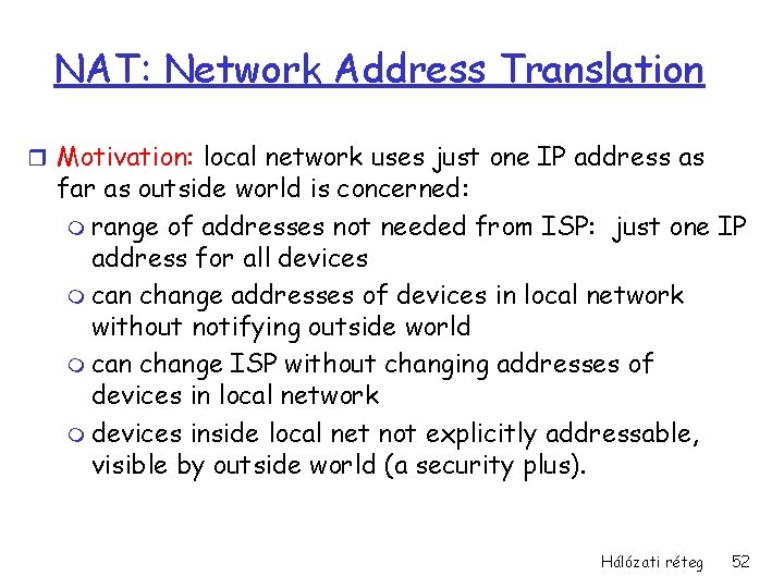 NAT: Network Address Translation r Motivation: local network uses just one IP address as