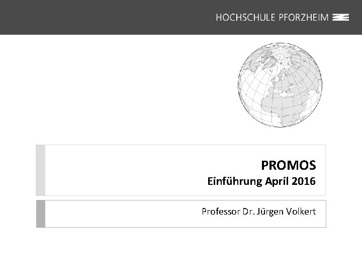 PROMOS Einführung April 2016 Professor Dr. Jürgen Volkert 