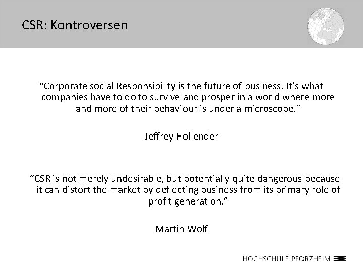 CSR: Kontroversen “Corporate social Responsibility is the future of business. It’s what companies have
