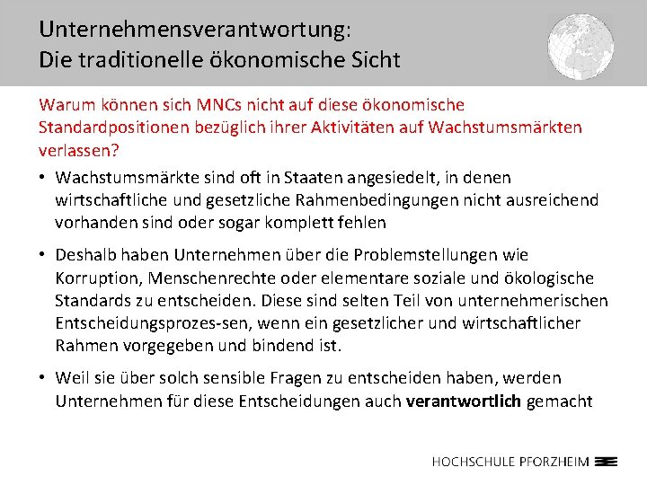 Unternehmensverantwortung: Die traditionelle ökonomische Sicht Warum können sich MNCs nicht auf diese ökonomische Standardpositionen