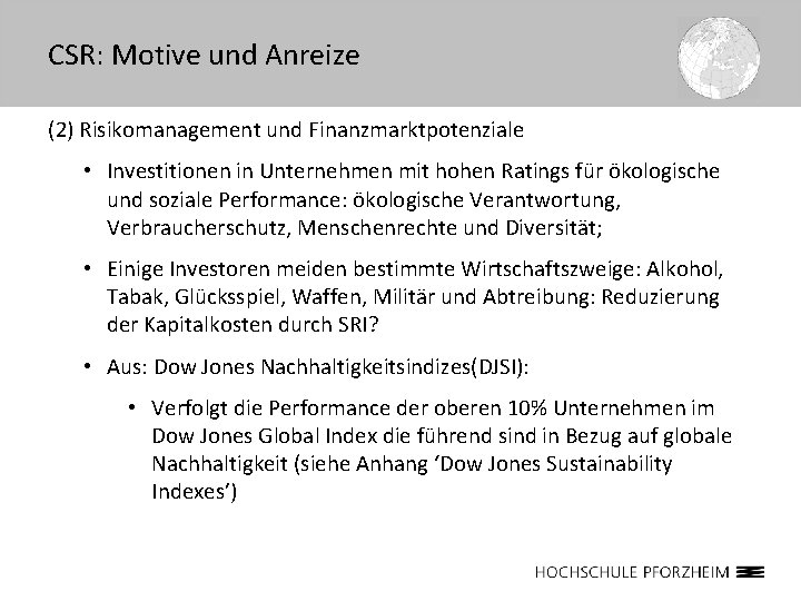 CSR: Motive und Anreize (2) Risikomanagement und Finanzmarktpotenziale • Investitionen in Unternehmen mit hohen