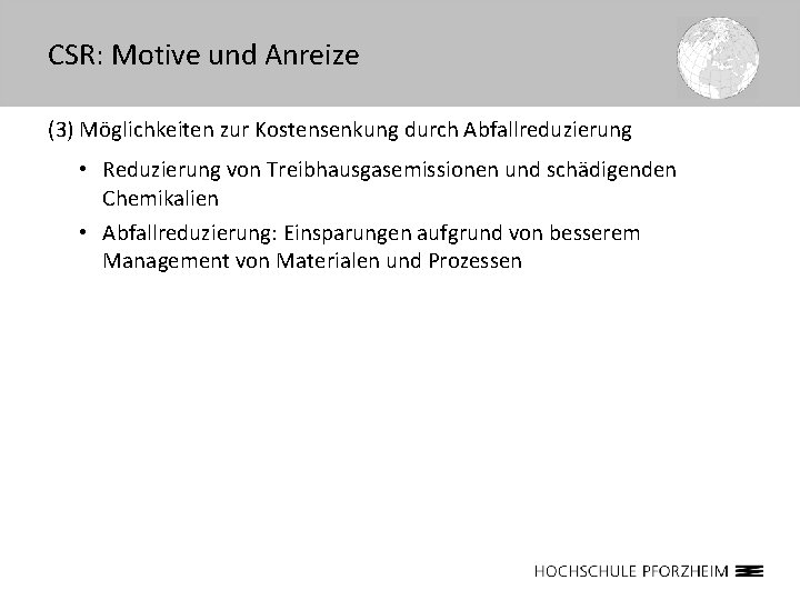 CSR: Motive und Anreize (3) Möglichkeiten zur Kostensenkung durch Abfallreduzierung • Reduzierung von Treibhausgasemissionen