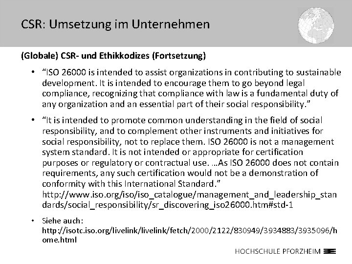 CSR: Umsetzung im Unternehmen (Globale) CSR- und Ethikkodizes (Fortsetzung) • “ISO 26000 is intended