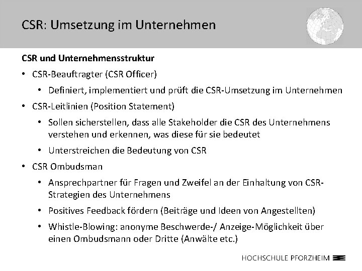 CSR: Umsetzung im Unternehmen CSR und Unternehmensstruktur • CSR-Beauftragter (CSR Officer) • Definiert, implementiert