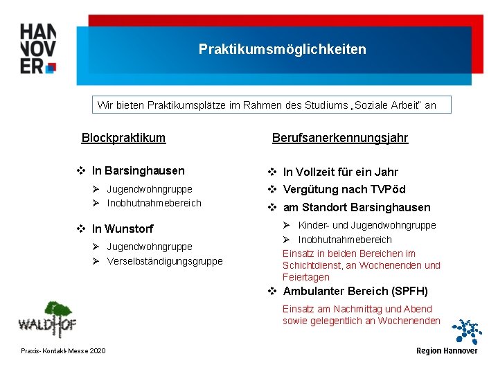 Praktikumsmöglichkeiten Wir bieten Praktikumsplätze im Rahmen des Studiums „Soziale Arbeit“ an Blockpraktikum v In