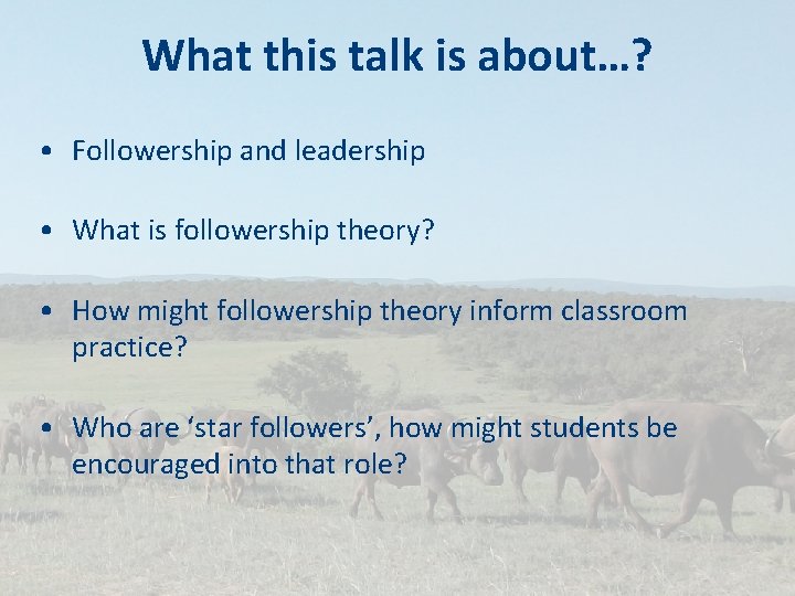 What this talk is about…? • Followership and leadership • What is followership theory?
