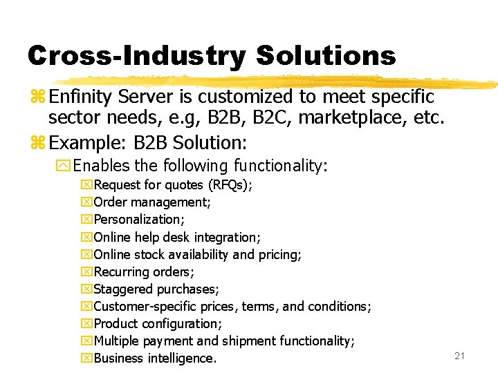 Cross-Industry Solutions z Enfinity Server is customized to meet specific sector needs, e. g,