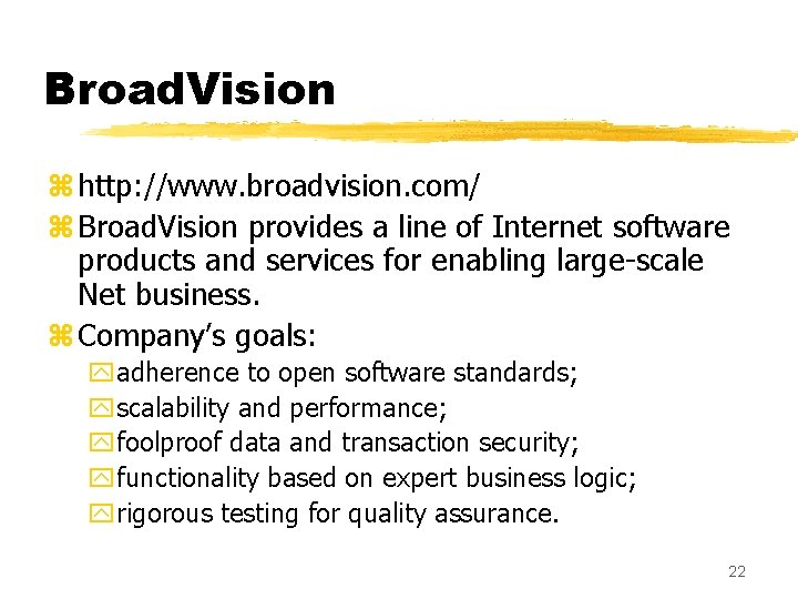 Broad. Vision z http: //www. broadvision. com/ z Broad. Vision provides a line of