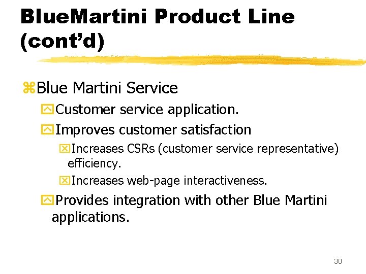 Blue. Martini Product Line (cont’d) z. Blue Martini Service y. Customer service application. y.