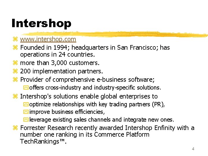 Intershop z www. intershop. com z Founded in 1994; headquarters in San Francisco; has