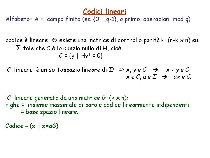 Codici lineari Alfabeto= A = campo finito (es. {0, …, q-1}, q primo, operazioni