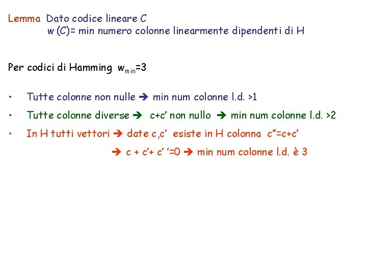 Lemma Dato codice lineare C w (C)= min numero colonne linearmente dipendenti di H