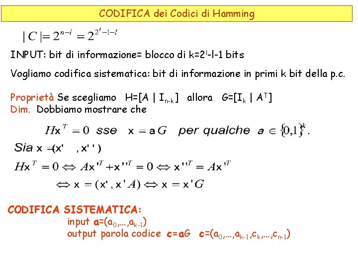 CODIFICA dei Codici di Hamming INPUT: bit di informazione= blocco di k=2 l-l-1 bits