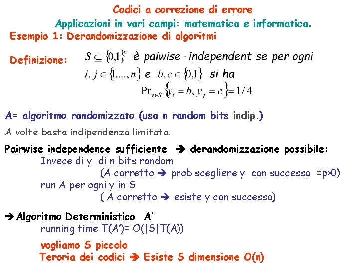 Codici a correzione di errore Applicazioni in vari campi: matematica e informatica. Esempio 1: