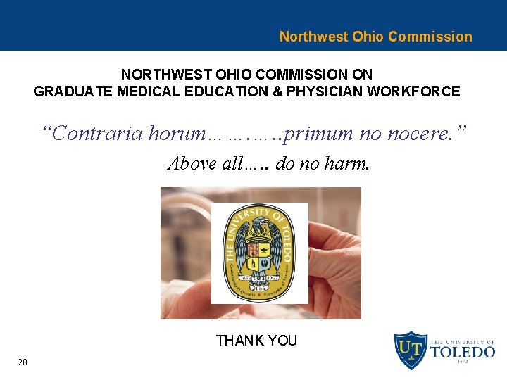 Northwest Ohio Commission NORTHWEST OHIO COMMISSION ON GRADUATE MEDICAL EDUCATION & PHYSICIAN WORKFORCE “Contraria