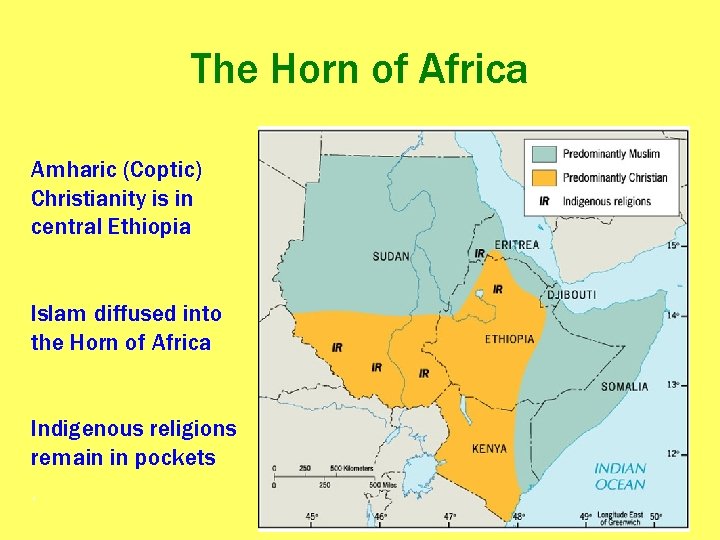 The Horn of Africa Amharic (Coptic) Christianity is in central Ethiopia Islam diffused into