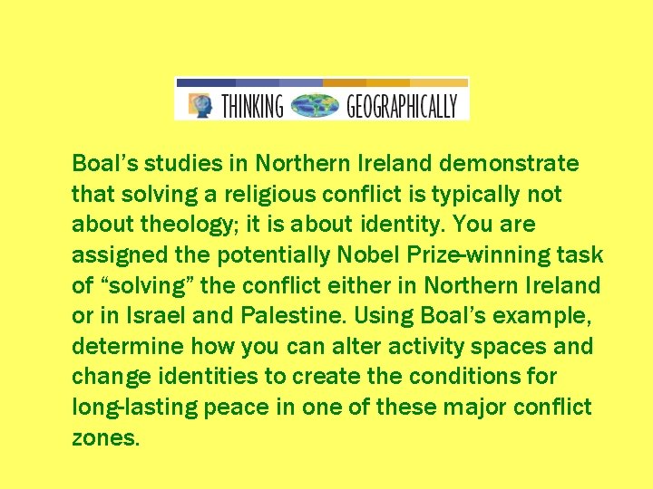 Boal’s studies in Northern Ireland demonstrate that solving a religious conflict is typically not