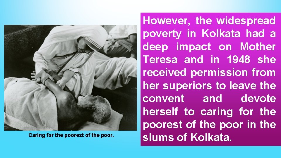 Caring for the poorest of the poor. However, the widespread poverty in Kolkata had