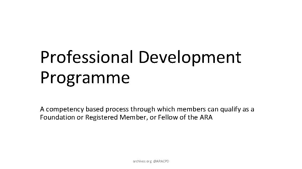 Professional Development Programme A competency based process through which members can qualify as a