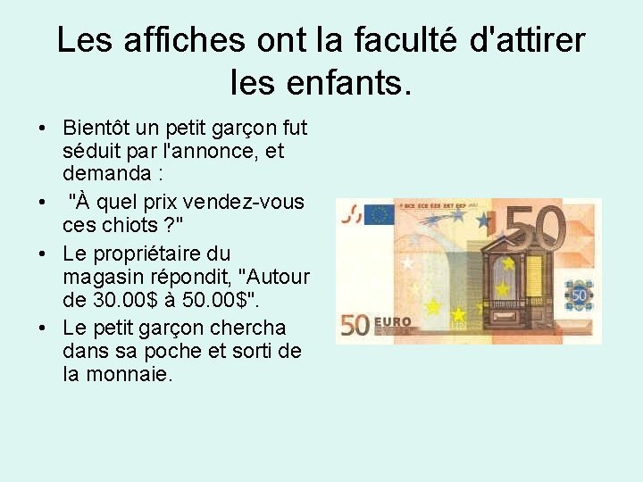 Les affiches ont la faculté d'attirer les enfants. • Bientôt un petit garçon fut