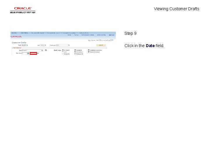 Viewing Customer Drafts Step 9 Click in the Date field. 