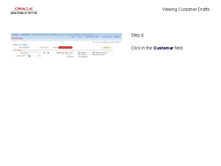 Viewing Customer Drafts Step 6 Click in the Customer field. 