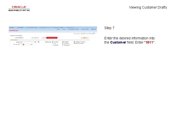 Viewing Customer Drafts Step 7 Enter the desired information into the Customer field. Enter