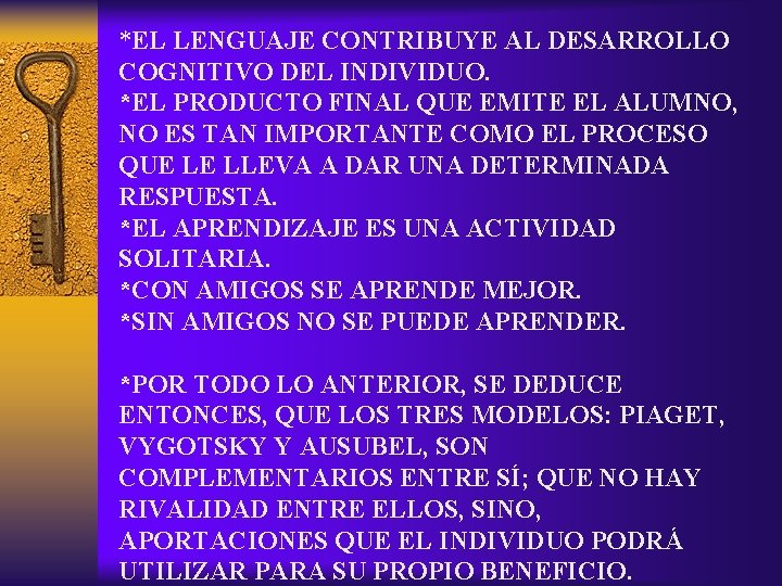 *EL LENGUAJE CONTRIBUYE AL DESARROLLO COGNITIVO DEL INDIVIDUO. *EL PRODUCTO FINAL QUE EMITE EL