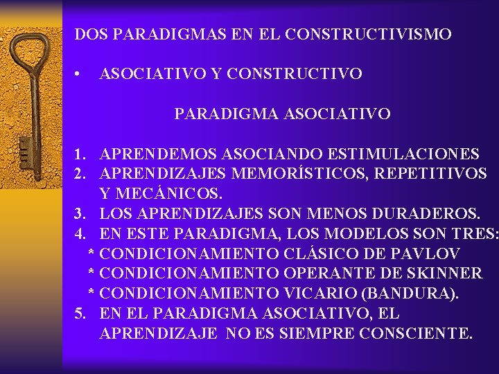 DOS PARADIGMAS EN EL CONSTRUCTIVISMO • ASOCIATIVO Y CONSTRUCTIVO PARADIGMA ASOCIATIVO 1. APRENDEMOS ASOCIANDO