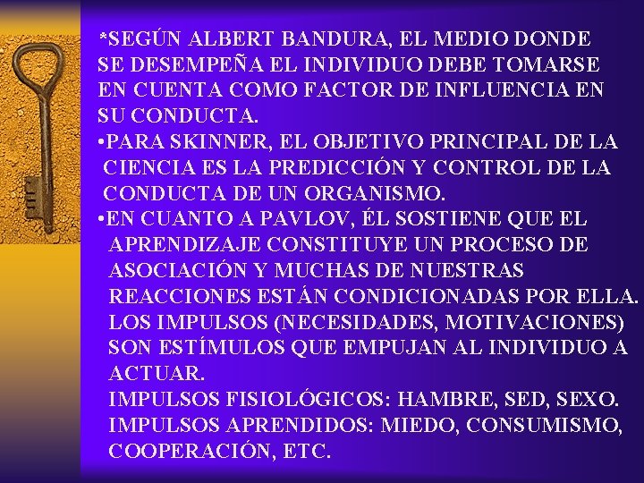 *SEGÚN ALBERT BANDURA, EL MEDIO DONDE SE DESEMPEÑA EL INDIVIDUO DEBE TOMARSE EN CUENTA