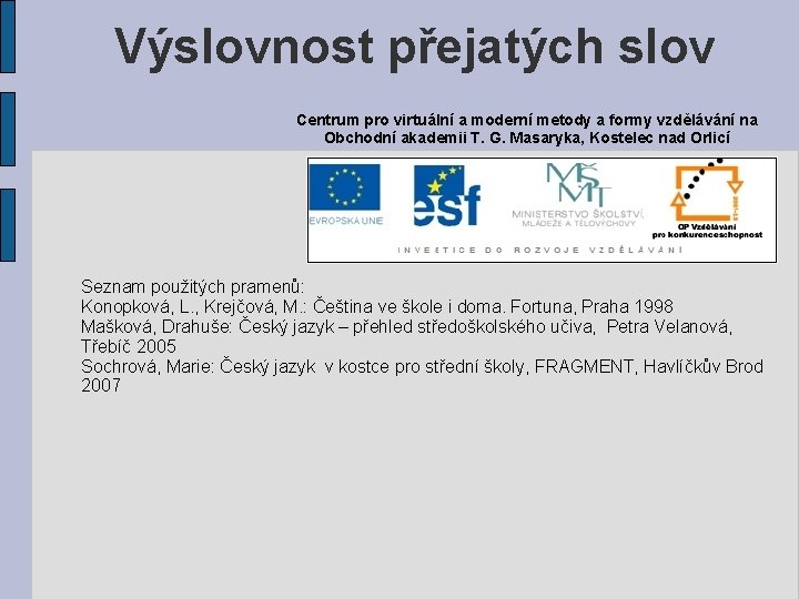 Výslovnost přejatých slov Centrum pro virtuální a moderní metody a formy vzdělávání na Obchodní