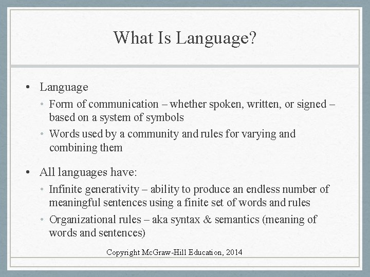 What Is Language? • Language • Form of communication – whether spoken, written, or