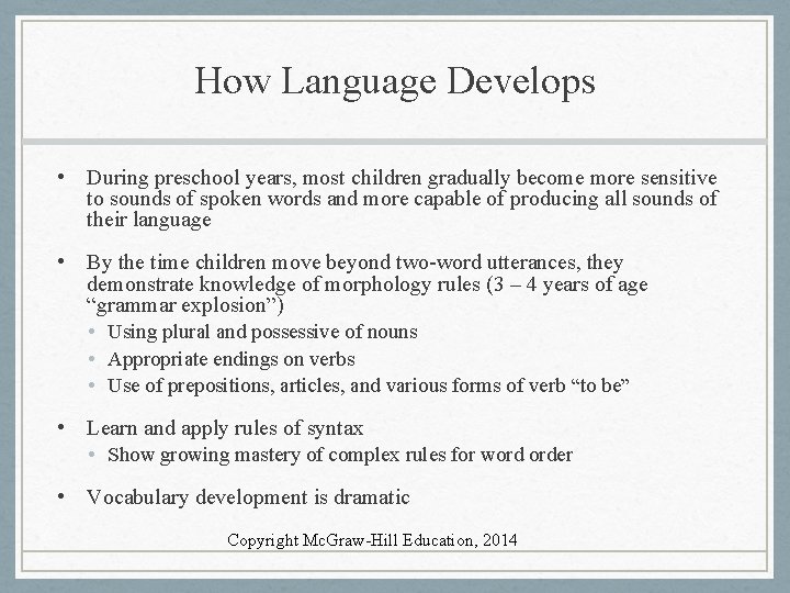 How Language Develops • During preschool years, most children gradually become more sensitive to