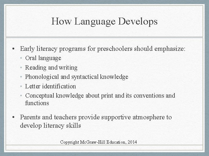 How Language Develops • Early literacy programs for preschoolers should emphasize: • • •