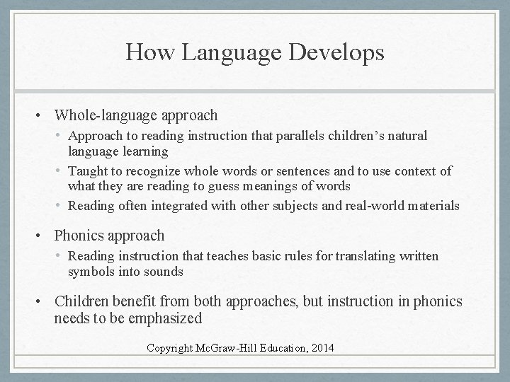 How Language Develops • Whole-language approach • Approach to reading instruction that parallels children’s