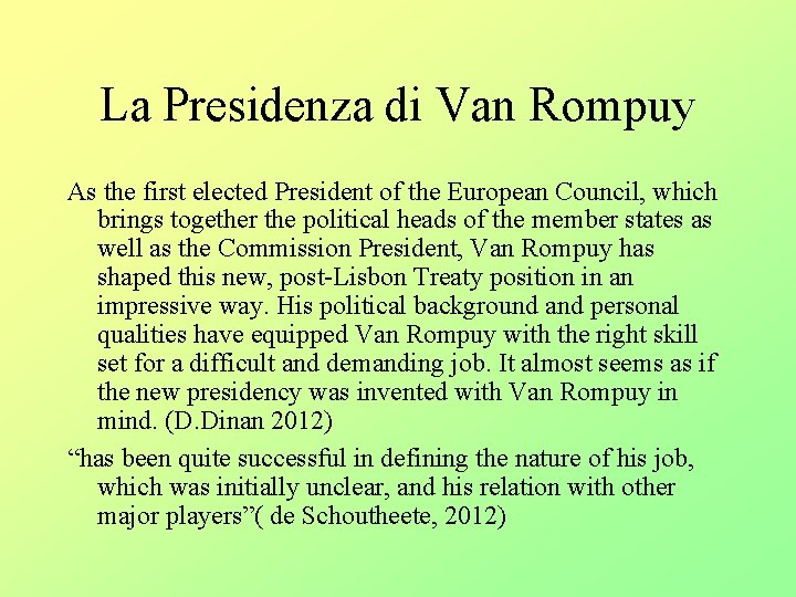 La Presidenza di Van Rompuy As the first elected President of the European Council,