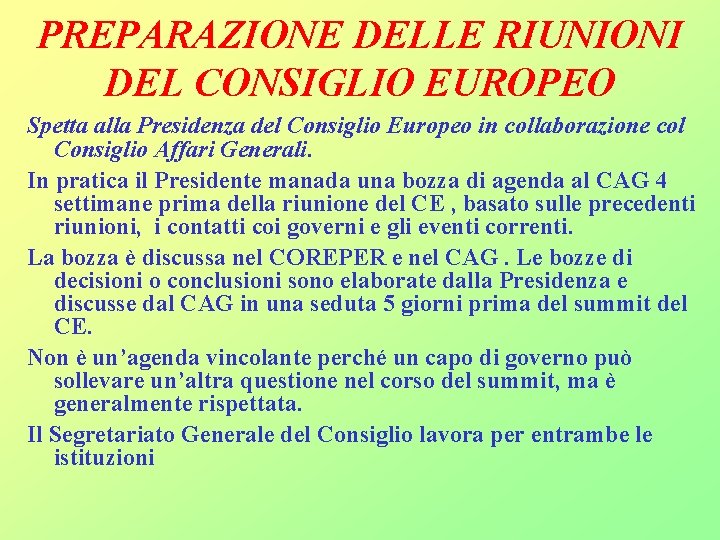 PREPARAZIONE DELLE RIUNIONI DEL CONSIGLIO EUROPEO Spetta alla Presidenza del Consiglio Europeo in collaborazione