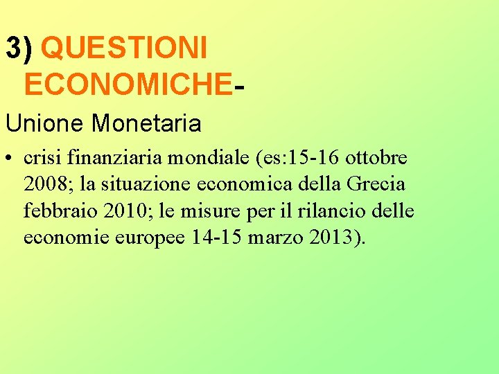 3) QUESTIONI ECONOMICHEUnione Monetaria • crisi finanziaria mondiale (es: 15 -16 ottobre 2008; la