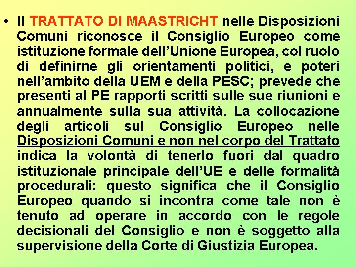  • Il TRATTATO DI MAASTRICHT nelle Disposizioni Comuni riconosce il Consiglio Europeo come