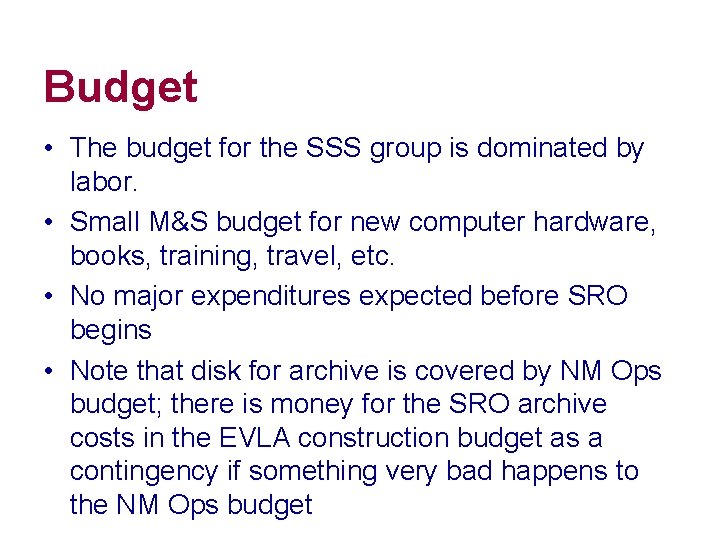 Budget • The budget for the SSS group is dominated by labor. • Small