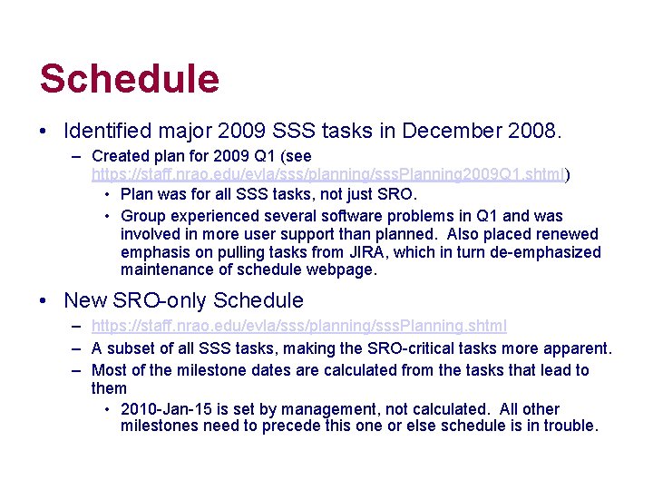 Schedule • Identified major 2009 SSS tasks in December 2008. – Created plan for